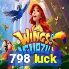 798 luck